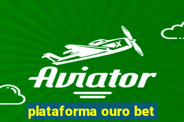 plataforma ouro bet